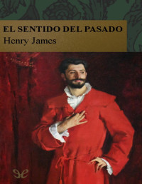 Henry James — El Sentido Del Pasado