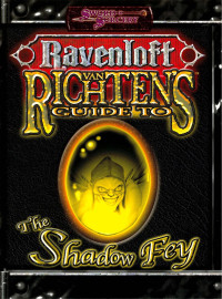 King, Brett; Lilavivat, Rucht; McDivitt, Tadd; Williams, Penny — Sword & Sorcery - Ravenloft: Van Richten's Guide to Shadow Fey