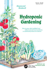 Raymond Bridwell — Hydroponic Gardening: The Magic of Modern Hydroponics for the Home Gardener