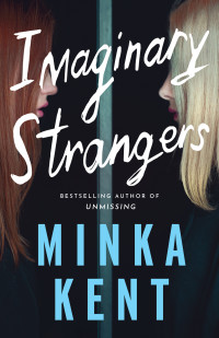 Minka Kent — Imaginary Strangers (Dangerous Strangers Thrillers #1)