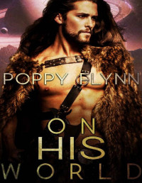 Poppy Flynn [Flynn, Poppy] — On His World: A Sci-Fi Romance