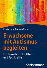 Christiane Arens-Wiebel — Erwachsene mit Autismus begleiten