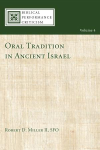 Robert D. Miller II, OFS; — Oral Tradition in Ancient Israel