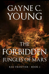 Gayne C. Young — Red Frontier: The Forbidden Jungles of Mars