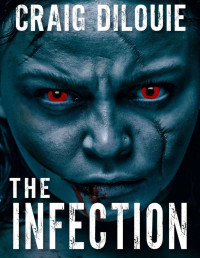 Craig DiLouie — The Infection