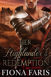 Faris, Fiona — Her Highlander's Redemption: Historical Scottish Romance (Highlanders of Cadney Book 7)