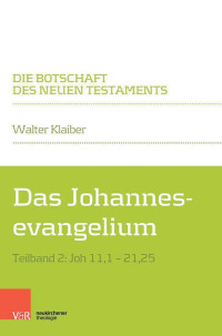 Friedhelm Hartenstein, Bernd Janowski — Das Johannesevangelium, Teilband 2: Joh 11,1 – 21,25