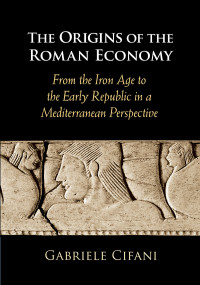 Cifani, Gabriele — The Origins of the Roman Economy