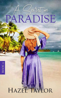 Hazel Taylor [Taylor, Hazel] — A Secret In Paradise #6 (Reed Sisters #6)