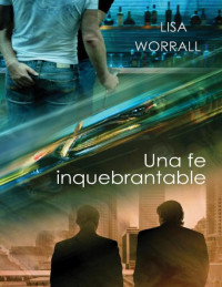 Lisa Worrall — Una fe inquebrantable