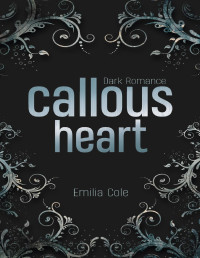 Cole, Emilia — Callous Heart (German Edition)