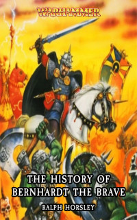 Ralph Horsley — The History of Bernhardt the Brave