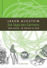 Augstein, Jakob — Die Tage des Gärtners