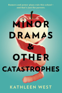 Kathleen West — Minor Dramas & Other Catastrophes