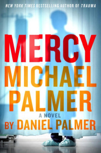 Daniel Palmer Michael Palmer — Mercy: A Novel
