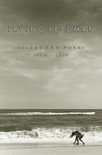 Irving Feldman — Collected Poems, 1954-2004