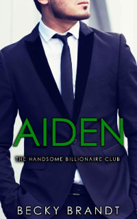 Becky Brandt [Brandt, Becky] — Aiden (The Handsome Billionaire Club)