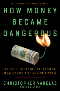 Christopher Varelas — How Money Became Dangerous