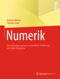 Meister, Andreas & Sonar, Thomas — Numerik: Eine lebendige und gut verständliche Einführung mit vielen Beispielen