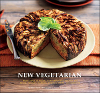 Robin Asbell [Asbell, Robin] — New Vegetarian: More Than 75 Fresh, Contemporary Recipes for Pasta, Tagines, Curries, Soups and Stews, and Desserts