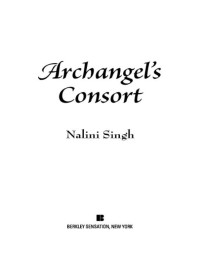 Nalini Singh — Archangel's Consort (Guild Hunter Book 3)