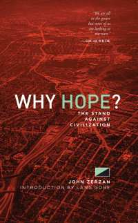 John Zerzan — Why Hope?