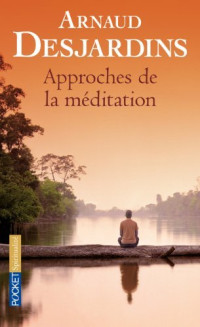 Desjardin, Arnaud — Approches de la méditation