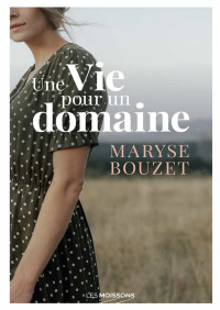 Maryze Bouzet — Une vie pour un domaine