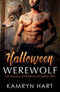 Kamryn Hart, Kestra Pingree — Halloween Werewolf (The Holiday Shifter Mates Book 1) MM