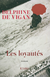 de Vigan, Delphine — Les Loyautés