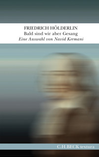 Friedrich Hlderlin; — Bald sind wir aber Gesang