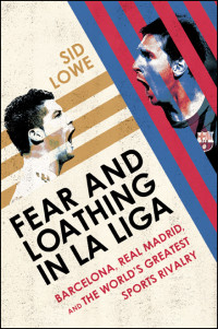 Lowe, Sid — Fear and Loathing in La Liga