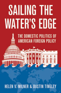 Helen V. Milner — Sailing the Water's Edge: The Domestic Politics of American Foreign Policy