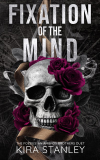 Kira Stanley — Fixation of the Mind: Book 2 (The Foedus: Ambros Brothers Duet)