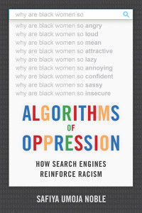 Safiya Umoja Noble — Algorithms of Oppression