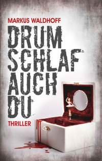 Markus Waldhoff — Drum schlaf auch Du (German Edition)