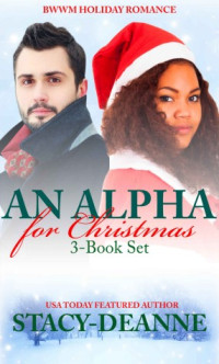 Stacy-Deanne — An Alpha for Christmas: 3-Book Set