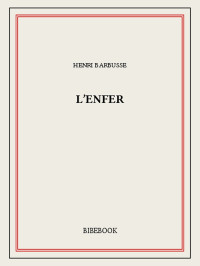 Henri Barbusse [Barbusse, Henri] — L'enfer