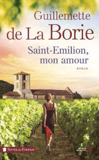 Guillemette de La Borie — Saint-Émilion, mon amour