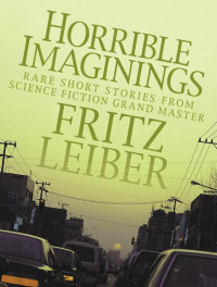 Fritz Leiber — Horrible Imaginings (2012)