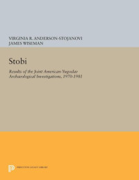 Virginia R. Anderson-Stojanović — Stobi: Results of the Joint American-Yugoslav Archaeological Investigations, 1970-1981: Volume 1: The Hellenistic and Roman Pottery