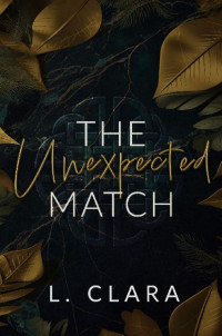 L. Clara — 1 - The Unexpected Match: Unexpected