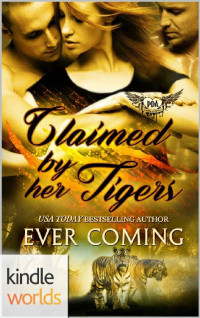 Ever Coming [Coming, Ever] — Paranormal Dating Agency: Claimed by Her Tigers (Kindle Worlds Novella)