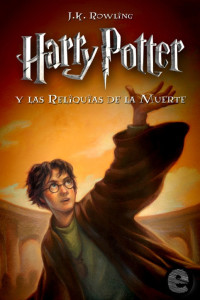 J.K. Rowling — Harry Potter y las Reliquias de la Muerte