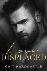 Cait Hardcastle — Love, Displaced (Love, Transported Series Book 1)