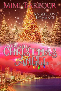 Barbour, Mimi [Barbour, Mimi] — Loveable Christmas Angel: Book #3 - Romance and Heavenly Spirits! (Angels with Attitudes)