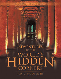 Ray C. Hoover III — Adventures to the World’s Hidden Corners