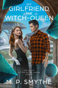 M P Smythe — My Girlfriend, the Witch-Queen