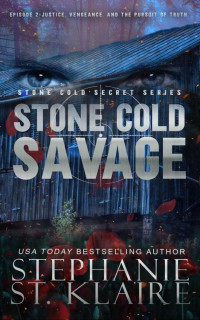 Stephanie St. Klaire — Stone Cold Savage: Episode 2: Justice, Vengeance, and the Pursuit of Truth (Stone Cold Secrets)