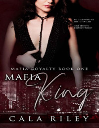 Cala Riley — Mafia King (Mafia Royalty Book 1)
